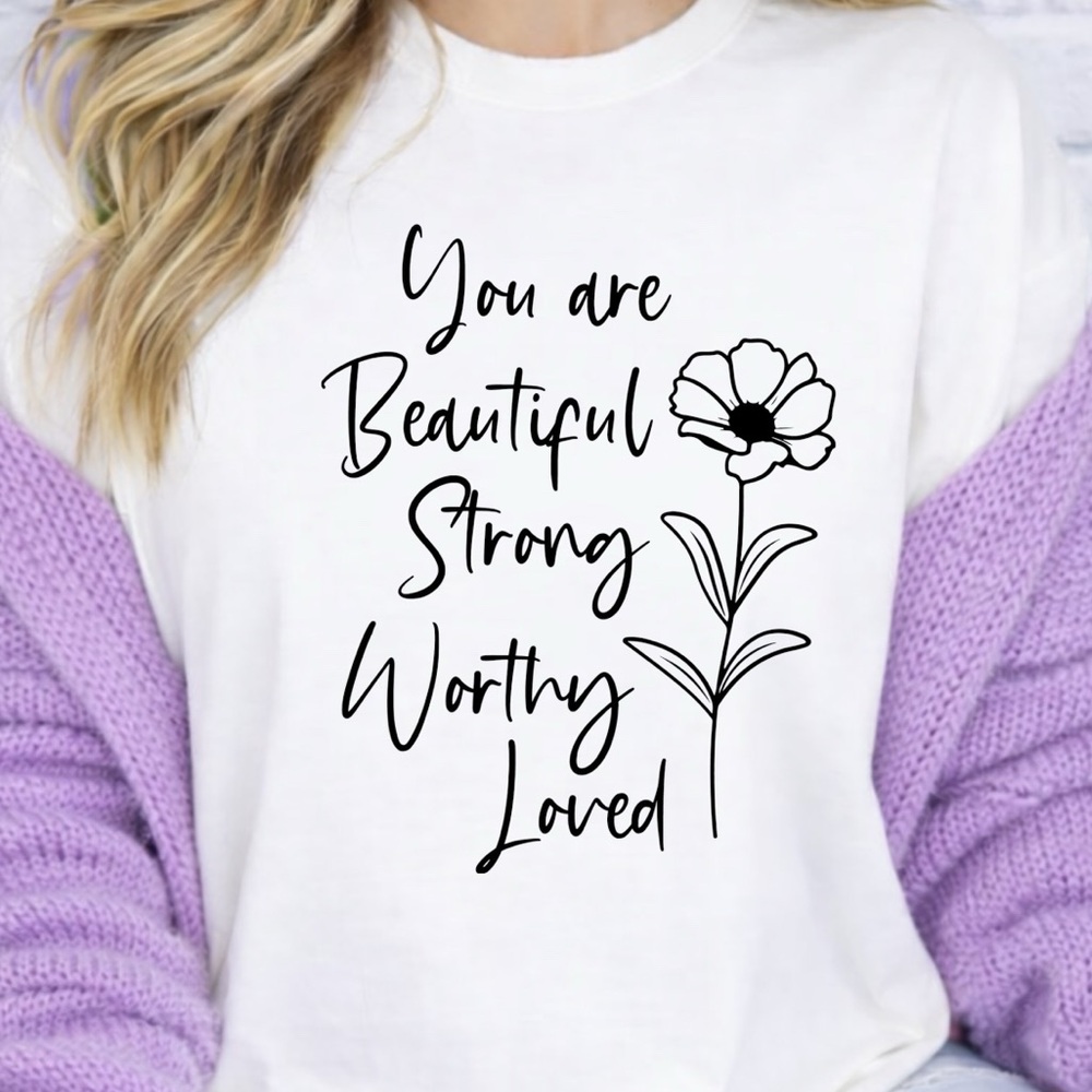 Motivational T-shirt You are Beautiful, Strong, Worthy, Loved" t-shirt S M L XL